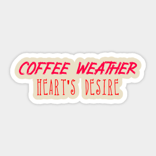 Coffee Weather Valentine Quote Heart's Desire Sticker